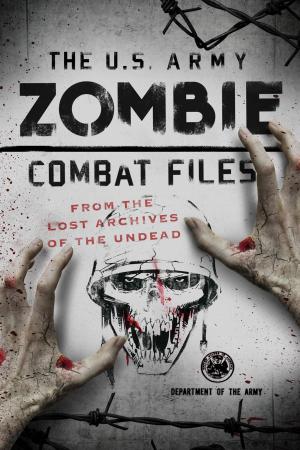 Book cover of The U.S. Army Zombie Combat Files