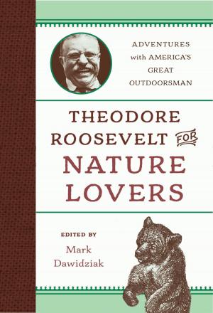Cover of the book Theodore Roosevelt for Nature Lovers by Andrew Burt