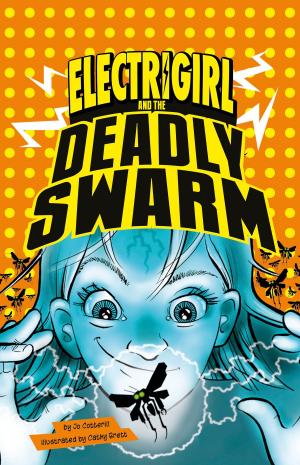 Cover of the book Electrigirl and the Deadly Swarm by Carl Bowen