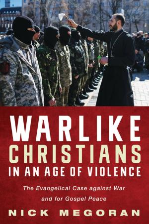Cover of the book Warlike Christians in an Age of Violence by Ron Clark, Lori Clark