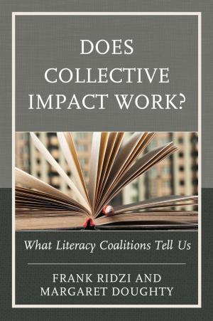 Cover of the book Does Collective Impact Work? by Matthew T. Althouse, Gwen Brown, Stephen Cooper, Matthew J. Franck, Sandra L. French, Robert V. Friedenberg, Patrick S. Loebs, Joseph M. Valenzano III, Ben Voth, Terrence L. Warburton, Jim A. Kuypers
