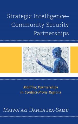 Cover of the book Strategic Intelligence–Community Security Partnerships by Elliot D. Cohen