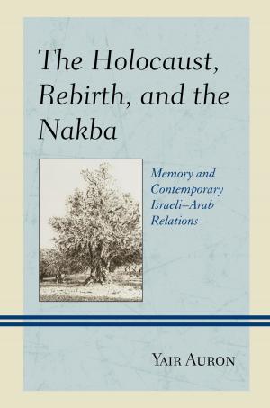 Cover of the book The Holocaust, Rebirth, and the Nakba by Marina Gržinić, Šefik Tatlić