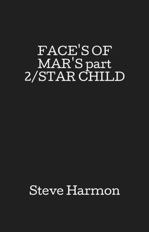 Cover of the book FACE'S OF MAR'S part 2/STAR CHILD by Aubrey Smith