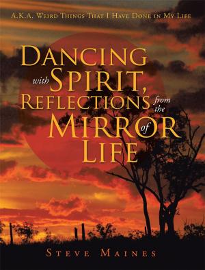 Cover of the book Dancing with Spirit, Reflections from the Mirror of Life by Susan Brunson LCSW PIP