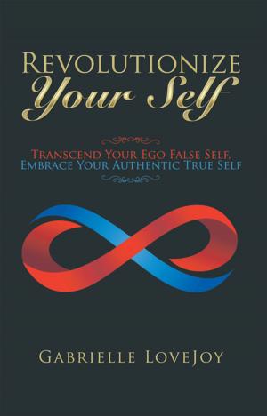 Cover of the book Revolutionize Your Self by Shiloh Sophia