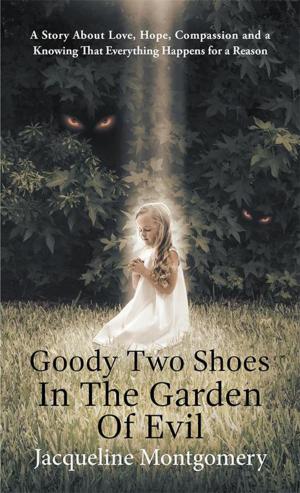 Cover of the book Goody Two Shoes in the Garden of Evil by Barbra White