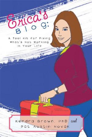 Cover of the book Erica’S Blog: a Tool Kit for Fixing What’S Not Working in Your Life by Phil Petersen Ph.D.