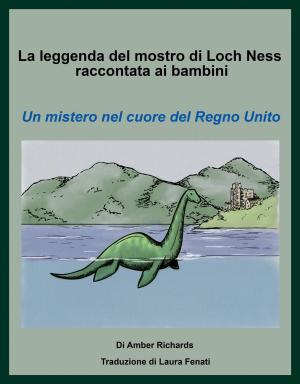 Cover of the book La leggenda del mostro di Loch Ness raccontata ai bambini Un mistero nel cuore del Regno Unito by Kelli Rae
