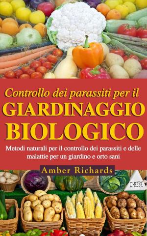 Cover of the book Controllo dei parassiti per il giardinaggio biologico by Amanda Mariel
