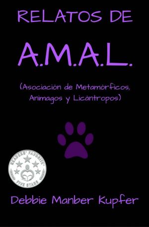 Cover of the book RELATOS DE A.M.A.L. (Asociación de Metamórficos, Animagos y Licántropos) by J.D. Cunegan