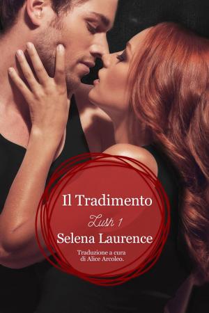 Cover of the book Il Tradimento - Lush 1 by Celia Stander