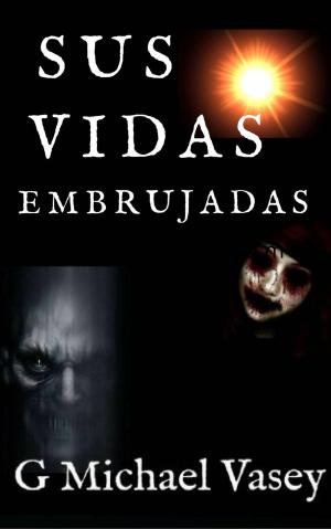 Cover of the book Sus Vidas Embrujadas by Lee Mitchell