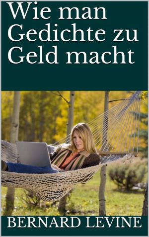 Cover of the book Wie man Gedichte zu Geld macht by Enrique Laso