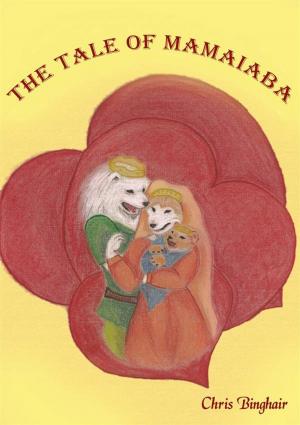Cover of the book The Tale Of Mamaiaba by Claudio Ruggeri