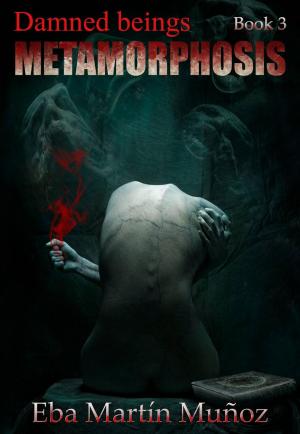 Cover of the book Damned Beings. Metamorphosis (Book 3) by Claudio Ruggeri