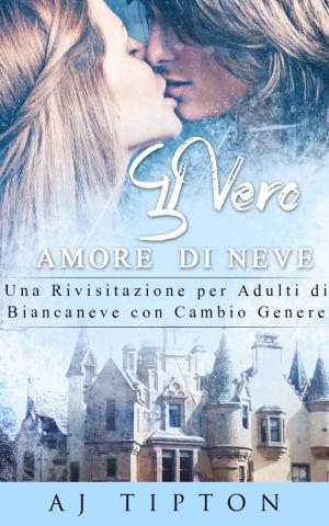 bigCover of the book Il Vero Amore di Neve: Una Rivisitazione per Adulti di Biancaneve con Cambio Genere by 