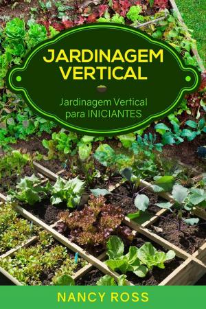 Book cover of Jardinagem Vertical: Jardinagem Vertical para Iniciantes