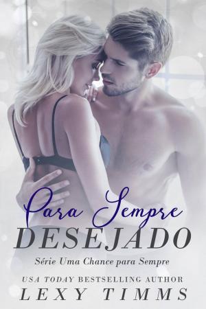 Cover of the book Para Sempre Desejado - Série Uma Chance para Sempre by Mariela Saravia