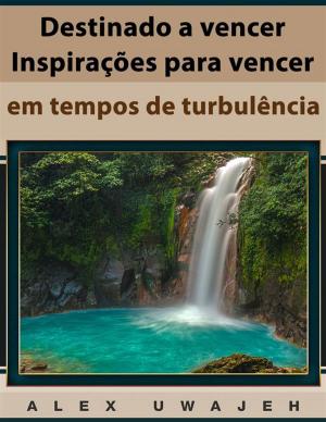 Cover of the book Destinado A Vencer: Inspirações Para Vencer Em Tempos De Turbulência by Pamela Jane Sorensen