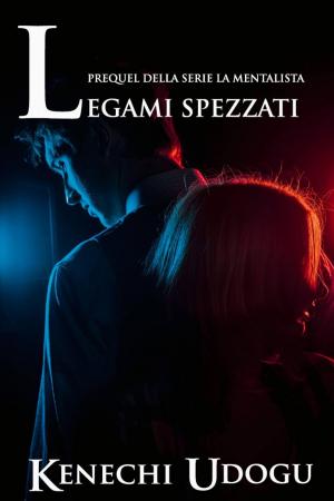 Cover of the book Legami Spezzati: Prequel della serie La Mentalista by Eba Martín Muñoz