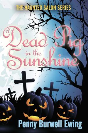 Cover of the book A Dead Pig in the Sunshine by Amy Martin