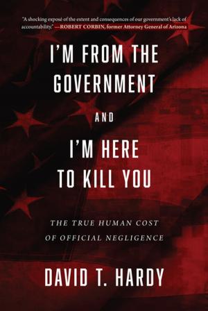 Cover of the book I'm from the Government and I'm Here to Kill You by Jeff Blumenfeld