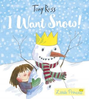 Cover of the book I Want Snow! by Tony Ross
