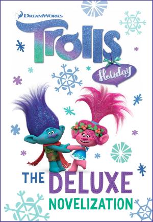 Cover of the book Trolls Holiday The Deluxe Junior Novelization (DreamWorks Trolls) by Brian Keaney