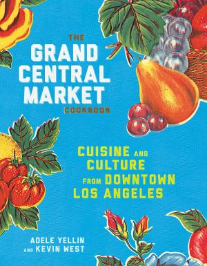 Cover of the book The Grand Central Market Cookbook by Mark Bittman