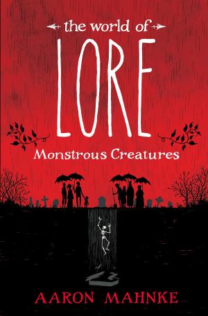 Cover of the book The World of Lore: Monstrous Creatures by Laura Lynne Jackson