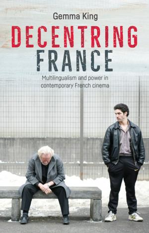 Cover of the book Decentring France by Jonathan Dent