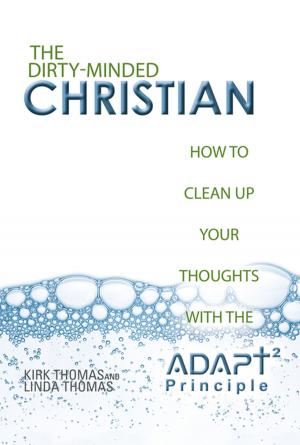 Cover of the book The Dirty-Minded Christian by Uzziah Anthony Harris