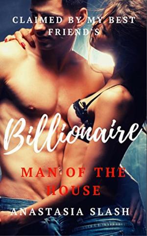 Cover of the book Claimed By My Best Friend's Dad Billionaire Man Of The House by Myrna Mackenzie