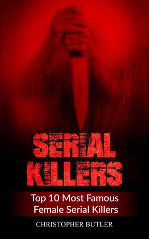 Cover of the book Serial Killers: Top 10 Most Famous Female Serial Killers by Frank Kane