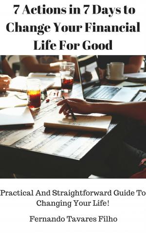 Book cover of 7 Actions in 7 Days to Change Your Financial Life For Good