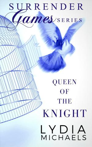 Cover of the book Queen of the Knight by Lydia Michaels