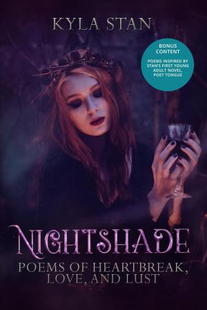 Cover of the book Nightshade: Poems of Heartbreak, Love, and Lust by Jason Micheal Dunn