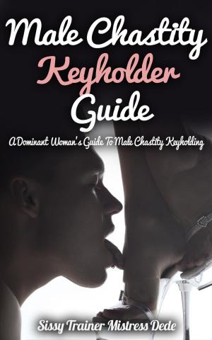Cover of Male Chastity Keyhoder Guide: A Dominant Woman's Guide to Male Chastity Keyholding