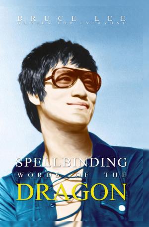 Book cover of Spellbinding Words of the Dragon : Bruce Lee Quotes for Everyone