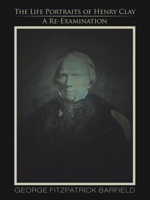 Cover of the book The Life Portraits of Henry Clay by Janie Blake