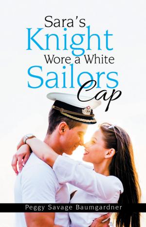 Cover of the book Sara’S Knight Wore a White Sailors Cap by Lora Renée Hubbard