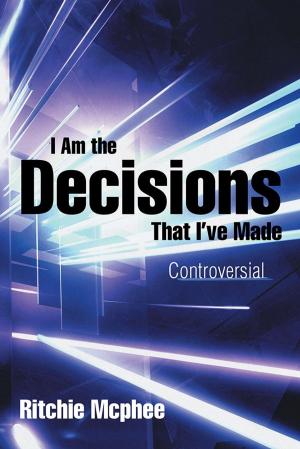 Cover of the book I Am the Decisions That I’Ve Made by Ed Neuman, Patti Miller