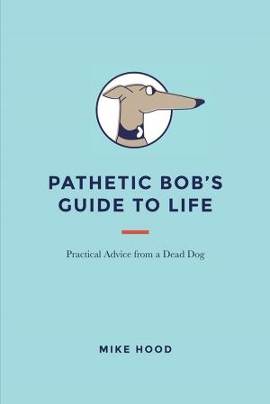 Cover of the book Pathetic Bob’S Guide to Life by Ms. Mary Martha Paul