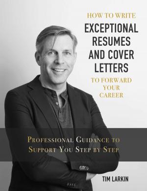 Cover of the book How to Write Exceptional Resumes and Cover Letters to Forward Your Career by Michael A. Amos