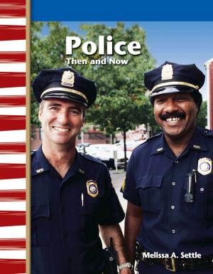 Cover of the book Police Then and Now by Dona Herweck Rice