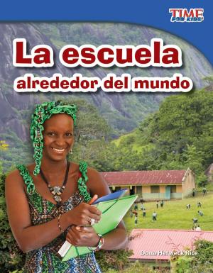 Cover of the book La escuela alrededor del mundo by Dona Herweck Rice
