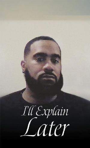 Cover of the book I'll Explain Later by Xavier L. Suarez