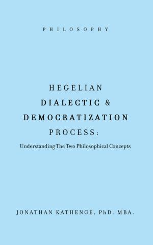 Cover of the book Hegelian Dialectic & Democratization Process by C. Raymond Nowlin Sr.