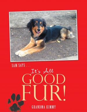 Cover of the book It’S All Good Fur by Brenda Lee Thomas, Mats Snallfot